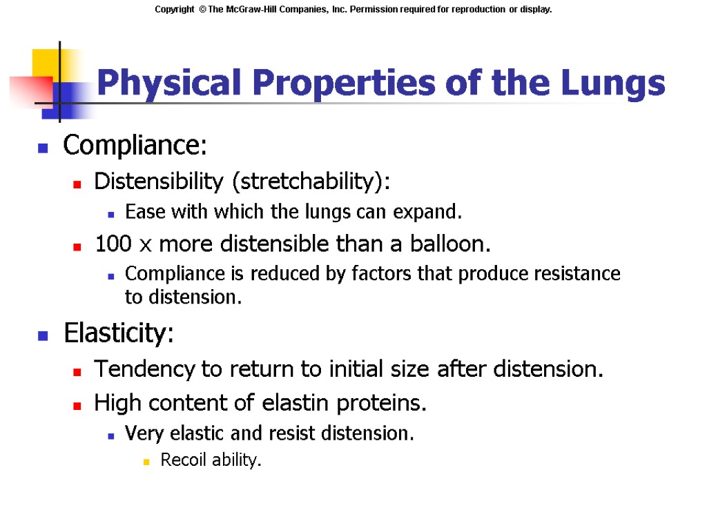 Compliance: Distensibility (stretchability): Ease with which the lungs can expand. 100 x more distensible